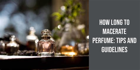 maceration perfume|how do you macerate perfume.